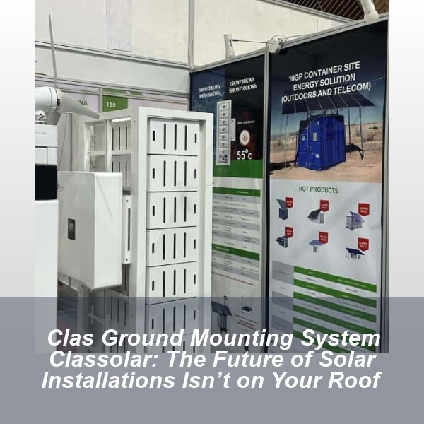 Clas Ground Mounting System Classolar: The Future of Solar Installations Isn’t on Your Roof